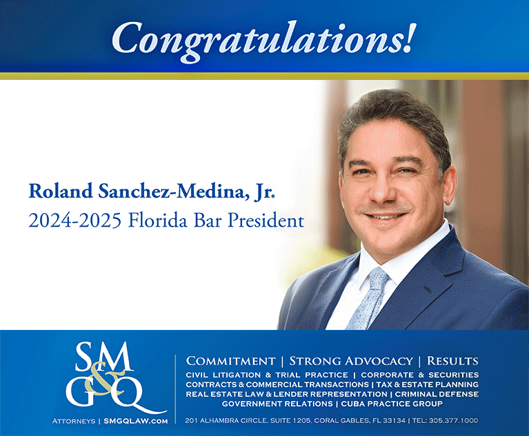 SMGQ Law partner Roland Sanchez-Medina Jr. 2024-2025 President of the Florida Bar
