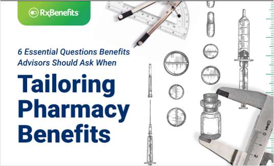 6 Essential Questions Benefits Advisors Should Ask When Tailoring Pharmacy Benefits link