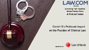 Covid 19's Profound Impact on the Practice of Criminal Law