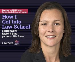 How I Got Into Law School: 'Definitely Take a Few Vacation Days Before Law School ' Says Akin Gump's Rachel J Elsby