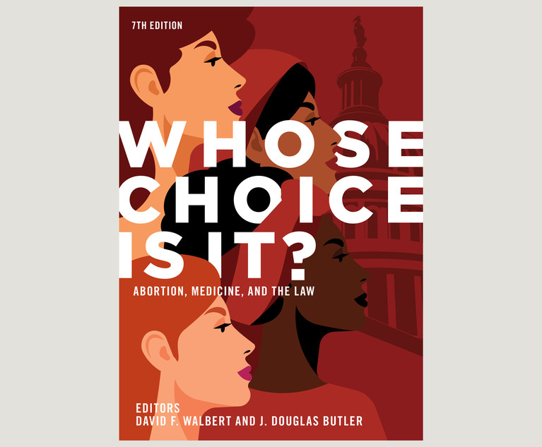 Lawyers' Timely Book on Abortion Law Asks 'Whose Choice is It '