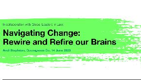 Navigating Change: Rewire and Refire our Brains